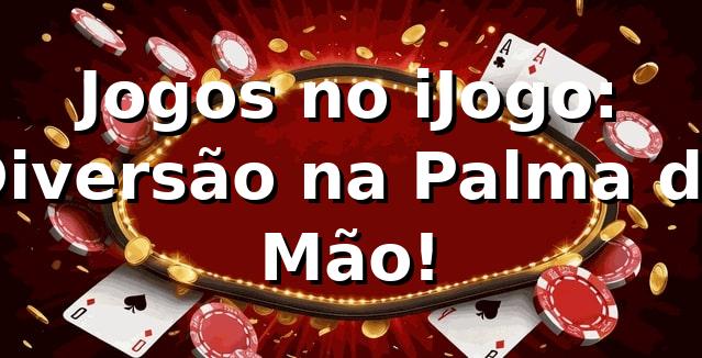 Jogos no iJogo: Diversão na Palma da Mão! 🎮 1 Jogos no iJogo: Diversão na Palma da Mão! 🎮